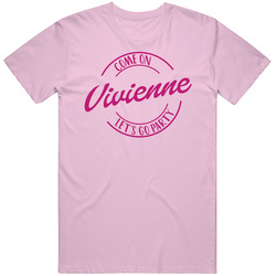 Come On Vivienne Let's Go Party Barbie Fan T Shirt Come On Vivienne Let's Go Party Barbie Fan T Shirt