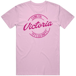 Come On Victoria Let's Go Party Barbie Fan T Shirt Come On Victoria Let's Go Party Barbie Fan T Shirt