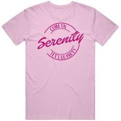 Come On Serenity Let's Go Party Barbie Fan T Shirt Come On Serenity Let's Go Party Barbie Fan T Shirt