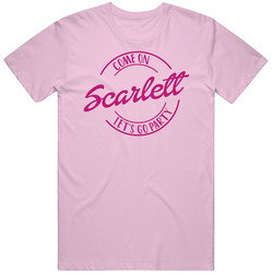 Come On Scarlett Let's Go Party Barbie Fan T Shirt Come On Scarlett Let's Go Party Barbie Fan T Shirt