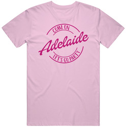 Come On Adelaide Let's Go Party Barbie Fan T Shirt Come On Adelaide Let's Go Party Barbie Fan T Shirt