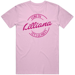 Come On Lilliana Let's Go Party Barbie Fan T Shirt Come On Lilliana Let's Go Party Barbie Fan T Shirt