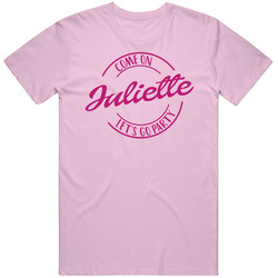 Come On Juliette Let's Go Party Barbie Fan T Shirt Come On Juliette Let's Go Party Barbie Fan T Shirt