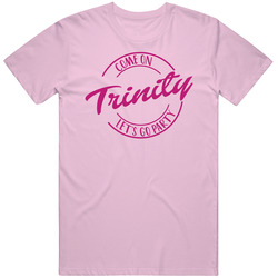 Come On Trinity Let's Go Party Barbie Fan T Shirt Come On Trinity Let's Go Party Barbie Fan T Shirt