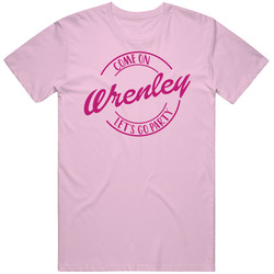 Come On Wrenley Let's Go Party Barbie Fan T Shirt Come On Wrenley Let's Go Party Barbie Fan T Shirt