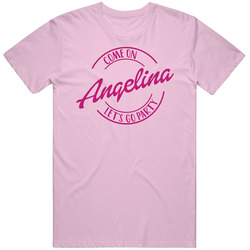 Come On Angelina Let's Go Party Barbie Fan T Shirt Come On Angelina Let's Go Party Barbie Fan T Shirt