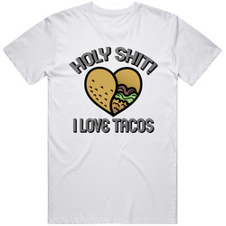 Holy Shit I Love Tacos Funny Foodie T Shirt
