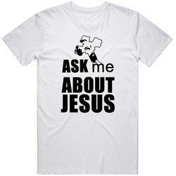 Ask Me About Jesus Christian T Shirt Ask Me About Jesus Christian T Shirt