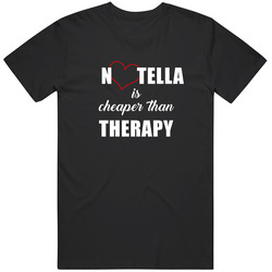 Nutella Is Cheaper Than Therapy Funny Foodie T Shirt