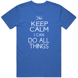 Keep Calm I Can Do All Things Things Steph Curry 30 Golden State Baske