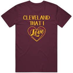Cleveland That I Love Basketball Fan T Shirt