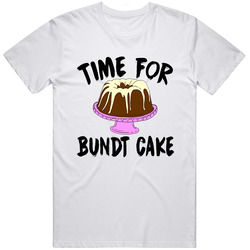 Time For Bundt Cake Funny Foodie T Shirt Time For Bundt Cake Funny Foodie T Shirt