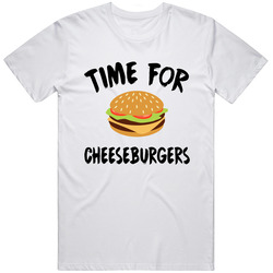 Time For Cheeseburgers Funny Foodie T Shirt Time For Cheeseburgers Funny Foodie T Shirt