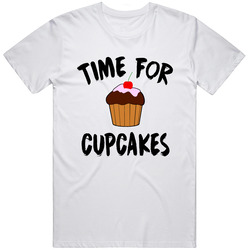 Time For Cupcakes Funny Foodie T Shirt Time For Cupcakes Funny Foodie T Shirt