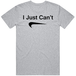 I Just Can't Logo Parody T Shirt I Just Can't Logo Parody T Shirt