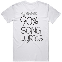 My Brain Is 90 Percent Song Lyrics Funny Music Lover T Shirt My Brain Is 90 Percent Song Lyrics Funny Music Lover T Shirt