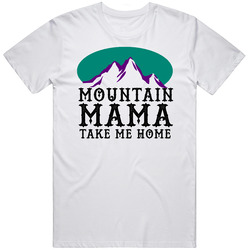 Mountain Mama Take Me Home Country Lovers T Shirt Mountain Mama Take Me Home Country Lovers T Shirt