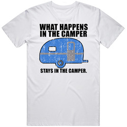 What Happens In The Camper Stays In The Camper Funny Camping T Shirt What Happens In The Camper Stays In The Camper Funny Camping T Shirt
