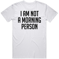 I Am Not A Morning Person Funny T Shirt I Am Not A Morning Person Funny T Shirt