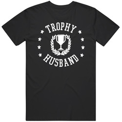 Trophy Husband Ashton Kutcher Inspired Funny For Black T Shirt Trophy Husband Ashton Kutcher Inspired Funny For Black T Shirt