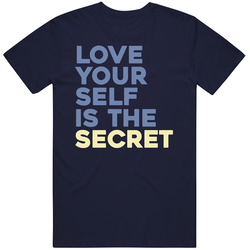 Love Your Self Is The Secret Cool Motivational T Shirt Love Your Self Is The Secret Cool Motivational T Shirt