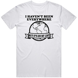 I Havent Been Everywhere But Its On My List Travel Lovers T Shirt I Havent Been Everywhere But Its On My List Travel Lovers T Shirt