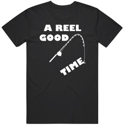 A Reel Good Time Funny Fishermans T Shirt A Reel Good Time Funny Fishermans T Shirt