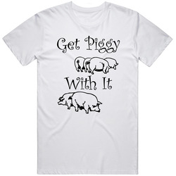 Get Piggy With It Funny Pork Bacon Lovers T Shirt