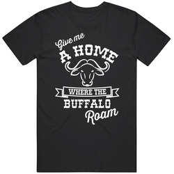 Give Me A Home Where The Buffalo Roam Cute Nature Lovers T Shirt Give Me A Home Where The Buffalo Roam Cute Nature Lovers T Shirt
