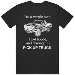 Simple Man I Like Boobs And Driving My Pick Up Truck Funny Car Enthusi