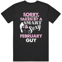 I Am Already Taken By A Smart And Sexy February Guy Funny Birthday Mon I Am Already Taken By A Smart And Sexy February Guy Funny Birthday Mon