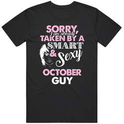 I Am Already Taken By A Smart And Sexy October Guy Funny Birthday Mont I Am Already Taken By A Smart And Sexy October Guy Funny Birthday Mont