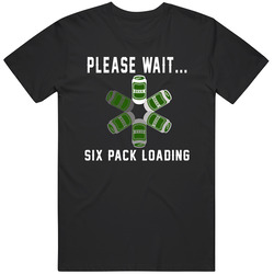 Six Pack Loading Please Wait Funny Beer Lovers T Shirt