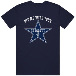 Hit Me With Your Prescott Dak Dallas Football Fan T Shirt