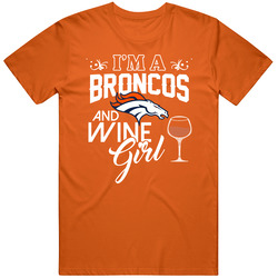 Im A Football And Wine Girl Denver Football Fan T Shirt