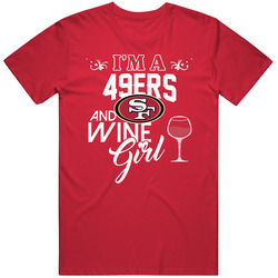 Im A Football And Wine Girl San Francisco Football Fan T Shirt