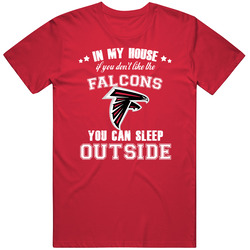 In My House If You Dont Like My Team You Can Sleep Outside Atlanta Foo