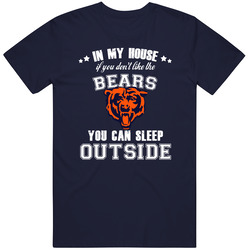 In My House If You Dont Like My Team You Can Sleep Outside Chicago Foo