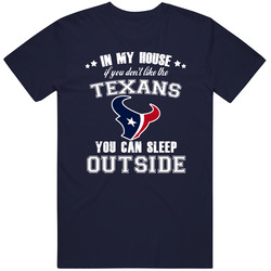 In My House If You Dont Like My Team You Can Sleep Outside Houston Foo