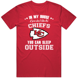 In My House If You Dont Like My Team You Can Sleep Outside Kansas City