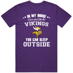 In My House If You Dont Like My Team You Can Sleep Outside Minnesota F