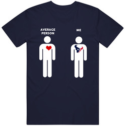 Average Person Then Me Houston Football Fan T Shirt