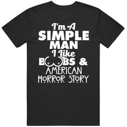 I'm A Simple Man I Like Boobs And American Horror Story T Shirt