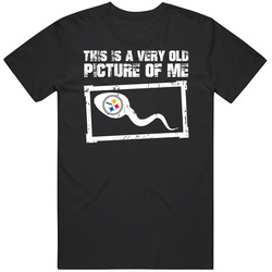This Is A Very Old Picture Of Me Pittsburgh Football Fan T Shirt