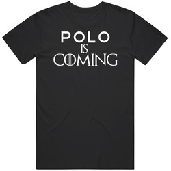 Polo Is Coming Sports T Shirt Polo Is Coming Sports T Shirt