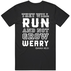 They Will Run And Nor Grow Weary Isaiah 4031 Inspiring Sports T Shirt