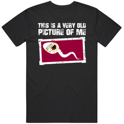 This Is A Very Old Picture Of Me Washington Football Fan T Shirt