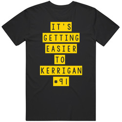 It's Getting Easier To Kerrigan T Shirt