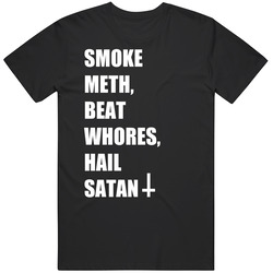 Smoke Meth Beat Whores Hail Satan T Shirt