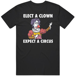 Elect A Clown Expect A Circus Justin Trudeau Canada Pm T Shirt